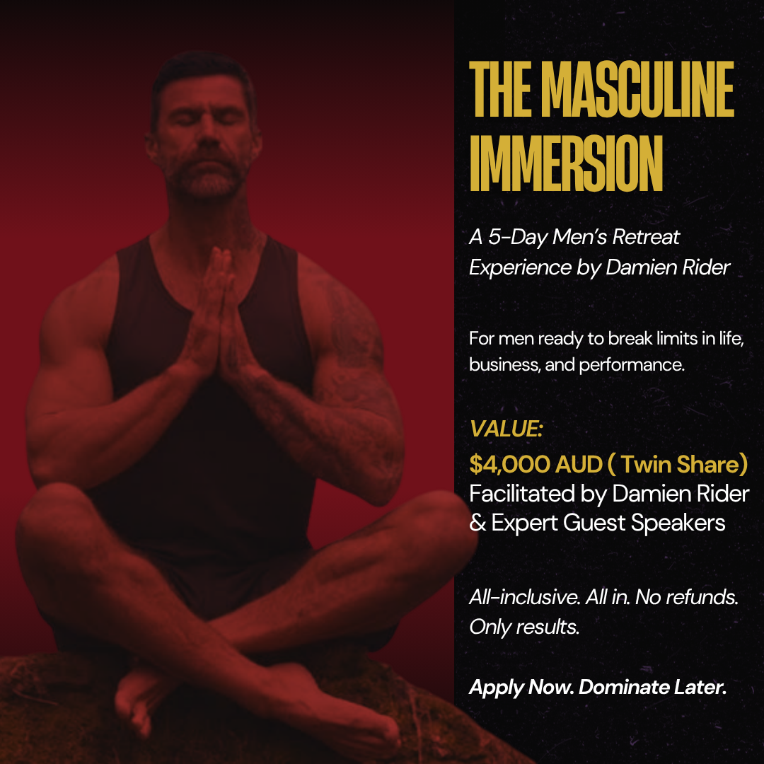 Masculine Immersion retreat
5-day men’s retreat Gold Coast
Men’s performance training
Men’s performance training
Men’s performance training
Flow state meditation training
Masculinity and legacy coaching
Men’s leadership development retreat
Men’s self-mastery retreat
Elite men’s transformation program